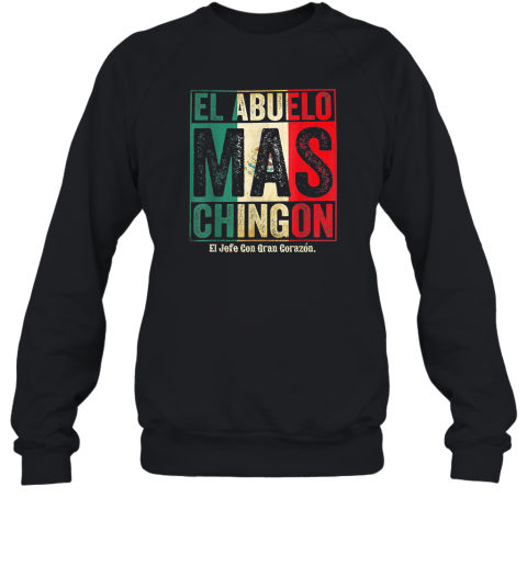 El Abuelo Mas Chingon Jefe Con Gran Corazon Sweatshirt