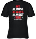 Arizona Wildcats We Almost Always Almost Win Youth T Shirt