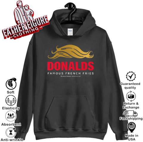 Donald039S Famous French Fries Because Kamala Liar Hoodie