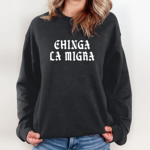 Chinga La Migra Sweatshirt