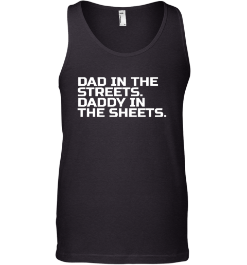 Dad In The Streets Daddy In The Sheets Tank Top