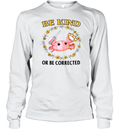 Be Kind Or Be Corrected Long Sleeve T Shirt