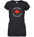 Dear Canada We Hate Him Too Women039S V Neck T Shirt
