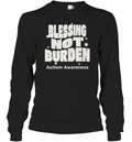 Blessing Not Burden Autism Awareness Long Sleeve T Shirt
