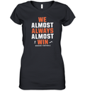 Denver Broncos We Almost Always Almost Win Women039S V Neck T Shirt