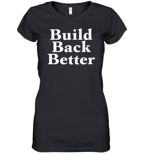 Build Back Better Women039S V Neck T Shirt