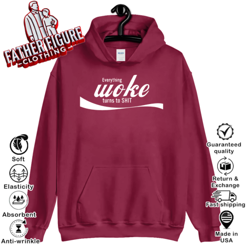 Everything Woke Turns To Shit Hoodie