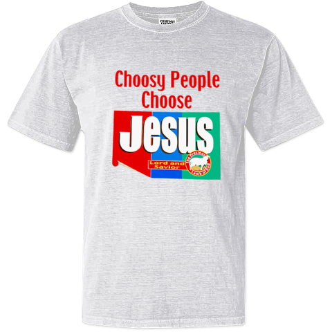 Choosy People Choose Jesus Lord And Savior Dyed Heavyweight T Shirt