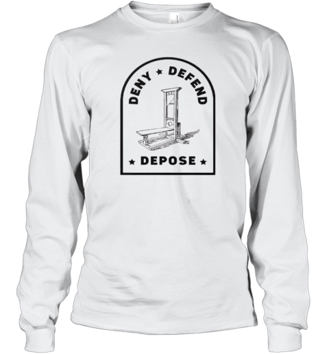 Deny Defend Depose Uho Healthcare Long Sleeve T Shirt