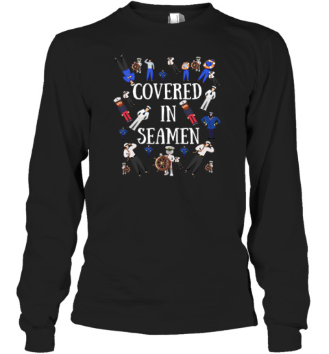 Covered In Seamen Long Sleeve T Shirt
