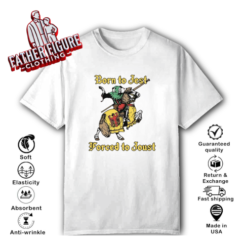 Born To Jest Forced To Joust T Shirt