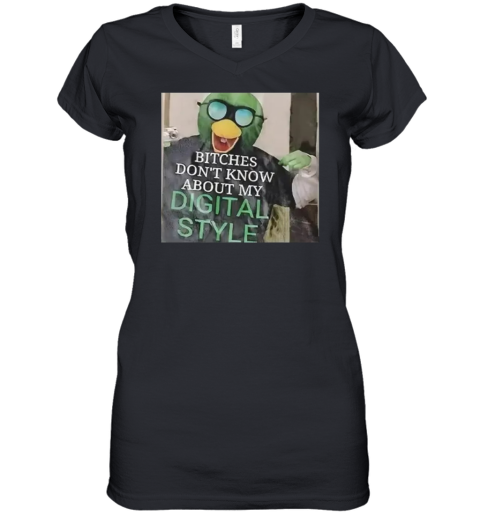 Bitches Don039T Know About My Digital Style Women039S V Neck T Shirt
