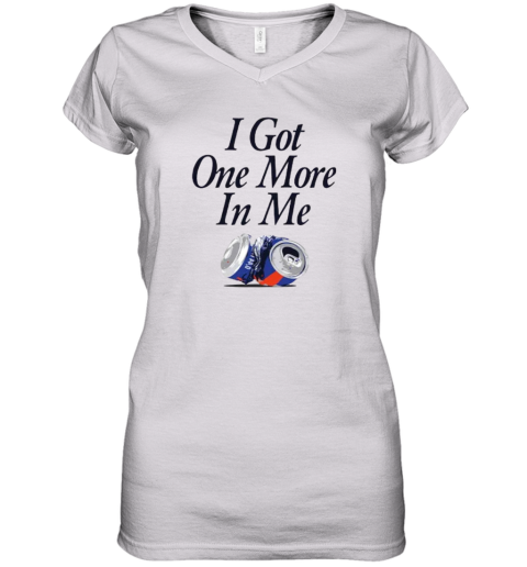 Dana Beers I Got One More Beer In Me Women039S V Neck T Shirt