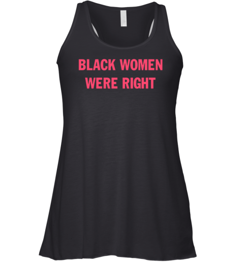 Black Women Were Right Racerback Tank