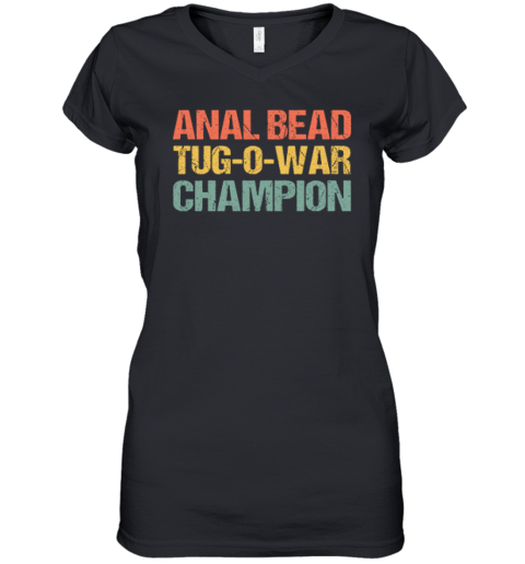 Anal Bead Tug O War Champion Women039S V Neck T Shirt