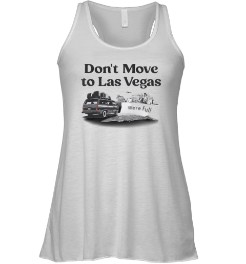 Don039T Move To Las Vegas We039Re Full Racerback Tank
