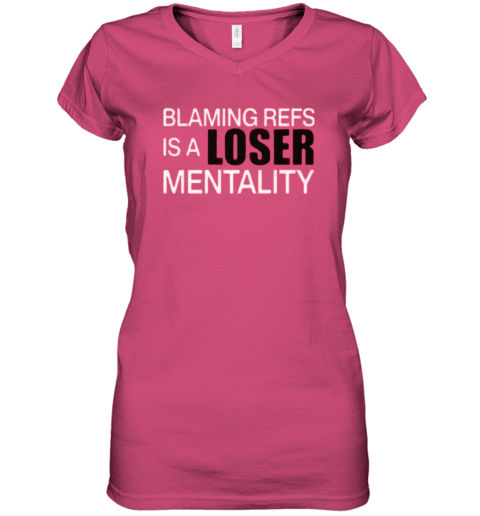 Blaming Refs Is A Loser Mentality Women039S V Neck T Shirt