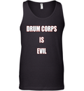 Drum Corps Is Evil Tank Top