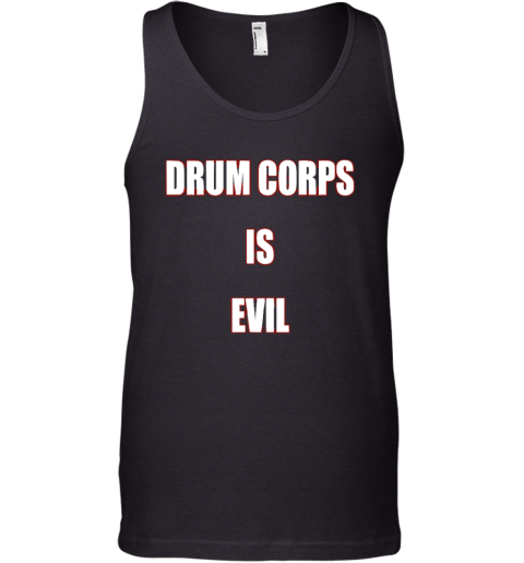 Drum Corps Is Evil Tank Top