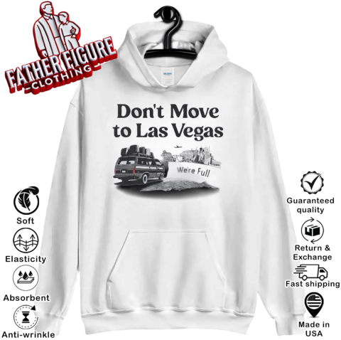 Don039T Move To Las Vegas We039Re Full Hoodie
