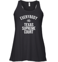 Everybody Vs Texas Supreme Court Racerback Tank