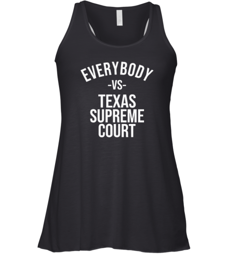 Everybody Vs Texas Supreme Court Racerback Tank