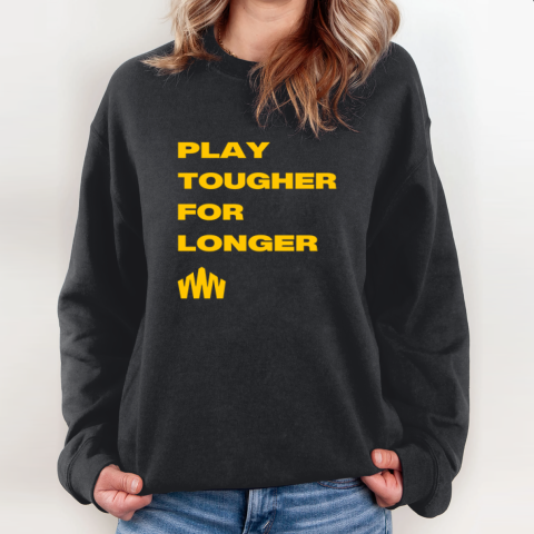 Brent Blum Play Tougher For Longer Sweatshirt