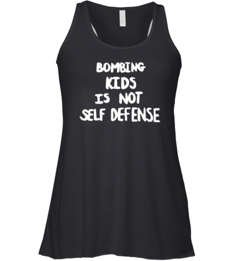 Bombing Kids Is Not Self Defense Racerback Tank