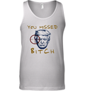 Donald Trump Shooting You Missed Bitch Tank Top