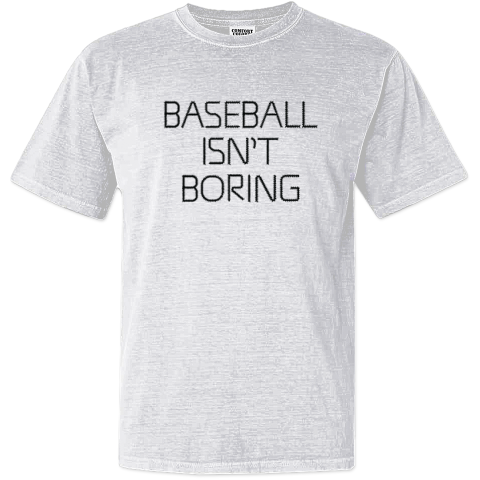 Baseball Isn039T Boring Dyed Heavyweight T Shirt