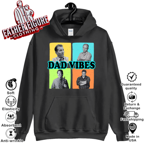 Dad Vibes Al Bundy Red Forman Tim Taylor Dan Conner Hoodie