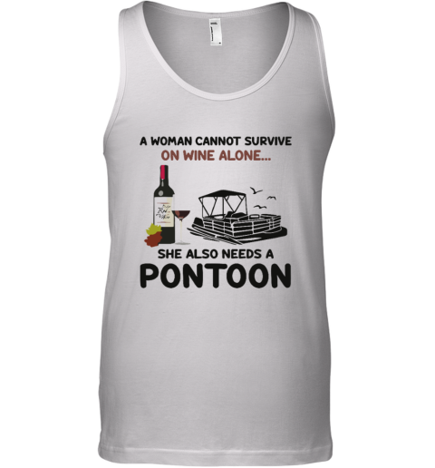 A Woman Cannot Survive On Wine Alone She Also Needs A Pontoon Tank Top