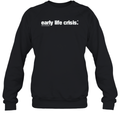 Early Life Crisis Sweatshirt
