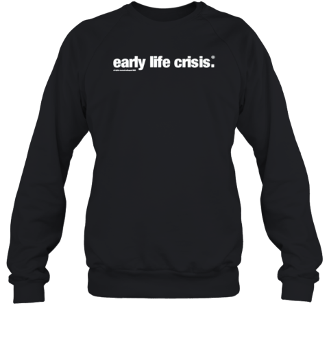 Early Life Crisis Sweatshirt