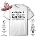 Eating For 2 It039S Me Amp My Inner Fatass Notpregnant T Shirt