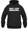 Don039T Stop Disbelieving Hoodie