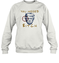 Donald Trump Shooting You Missed Bitch Sweatshirt