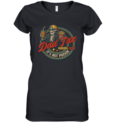 Dad Tax Making Sure It039S Not Poison Women039S V Neck T Shirt