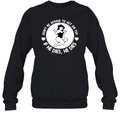 Don039T Be Afraid To Get On Top If He Dies He Dies Sweatshirt