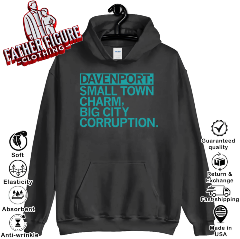 Davenport Small Town Charm Big City Corruption Hoodie