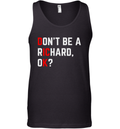 Do Not Be A Richard Funny Dick Joke Meme Tank Top