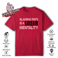 Blaming Refs Is A Loser Mentality T Shirt