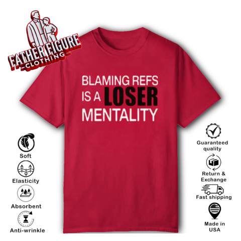 Blaming Refs Is A Loser Mentality T Shirt