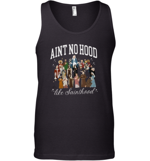 Aint No Hood Like Sainthood Tank Top