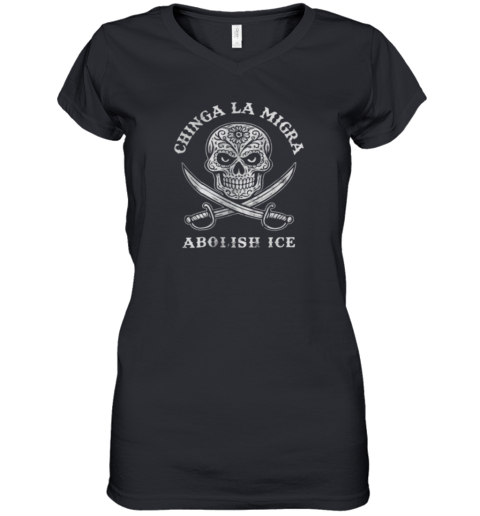Chinga La Migra Abolish Ice Shirt Fuck Ice Women039S V Neck T Shirt