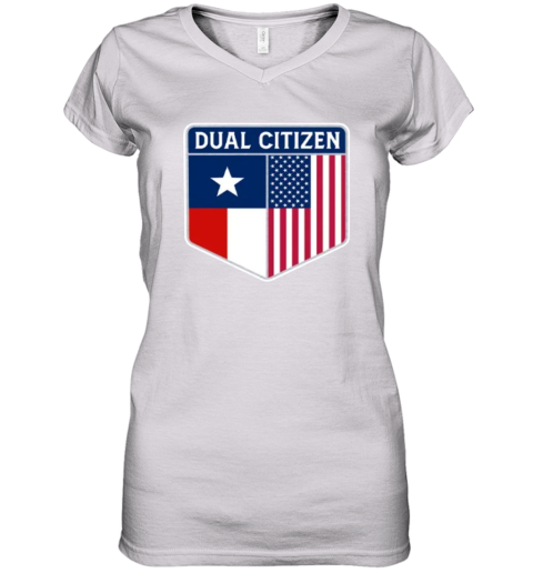 Dual Citizen Of The Usa And Texas Women039S V Neck T Shirt