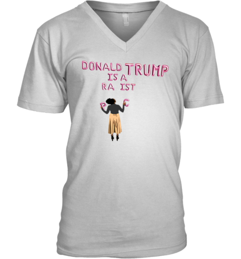 Donald Trump Is A Racist V Neck T Shirt