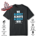Carolina Panthers We Almost Always Almost Win T Shirt