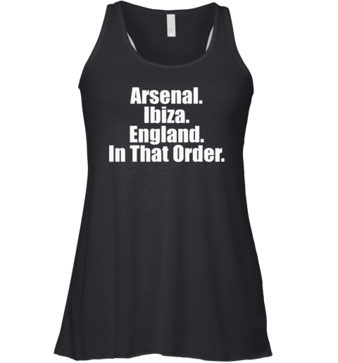 Arsenal Ibiza England In That Order Racerback Tank