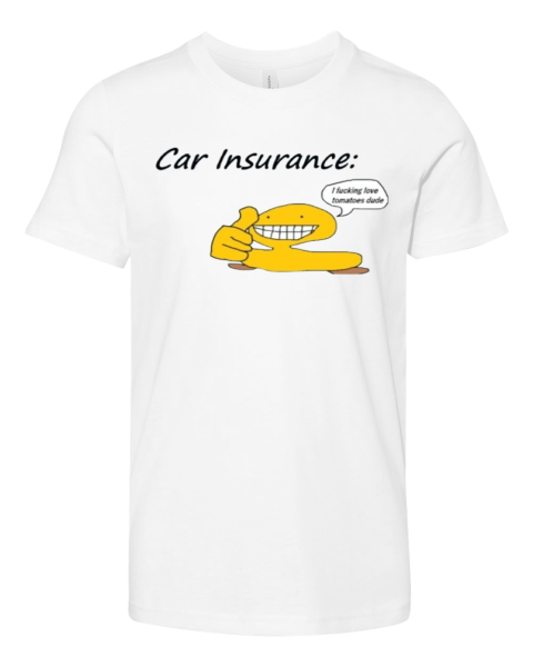 Car Insurance I Fucking Love Tomatoes Dude Premium Youth T Shirt